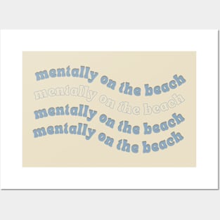Mentally on the beach Posters and Art